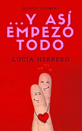 Y-asi-empezo-todo-relatos