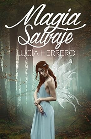 novela de fantasia urbana de hadas y magos Magia salvaje de Lucia Herrero