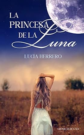 novela de fantasia epica romantica erotica la princesa de la luna de lucia herrero