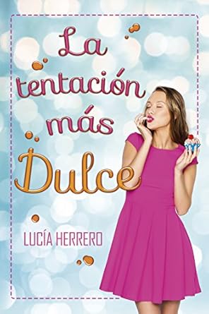 Novela romantica erotica contemporanea la tentacion mas dulce de lucia herrero