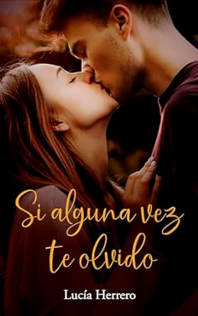 Novela Si alguna vez te olvido lucia herrero romance contemporaneo
